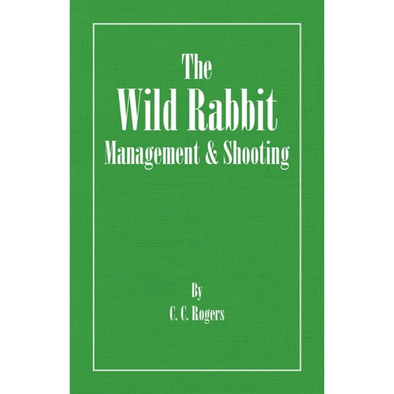 The Wild Rabbit - Management and Shooting, (Paperback)