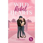 Wild Rebel Hearts Ein spicy Forbidden Lovers Liebesroman, Paperback