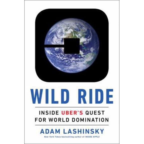 Pre-Owned Wild Ride: Inside Uber's Quest for World Domination (Hardcover) 0735211396 9780735211391