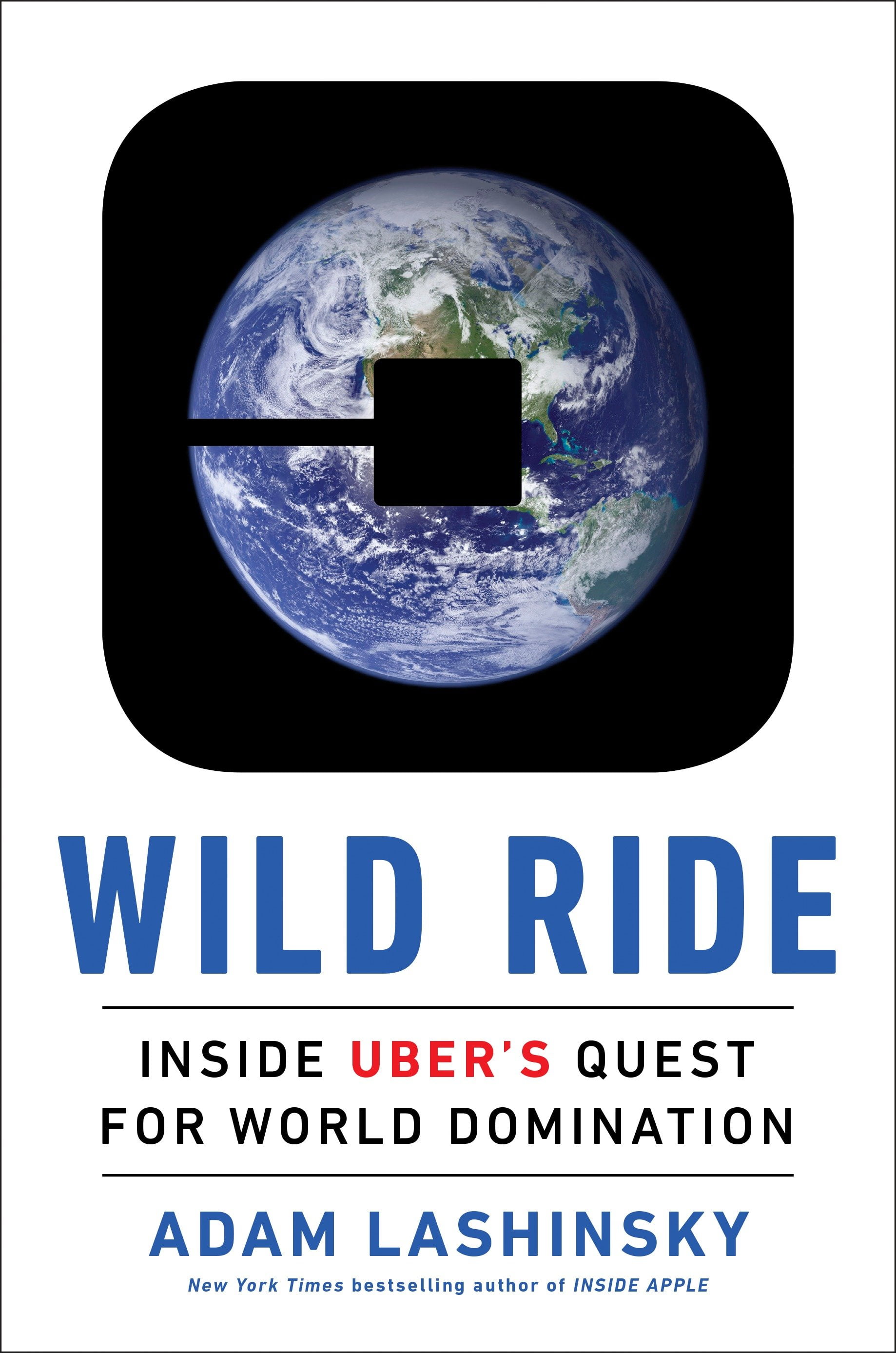 Wild Ride: Inside Uber's Quest for World Domination (Hardcover)