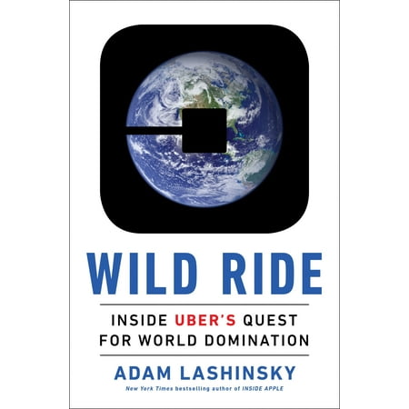Wild Ride: Inside Uber's Quest for World Domination (Hardcover)