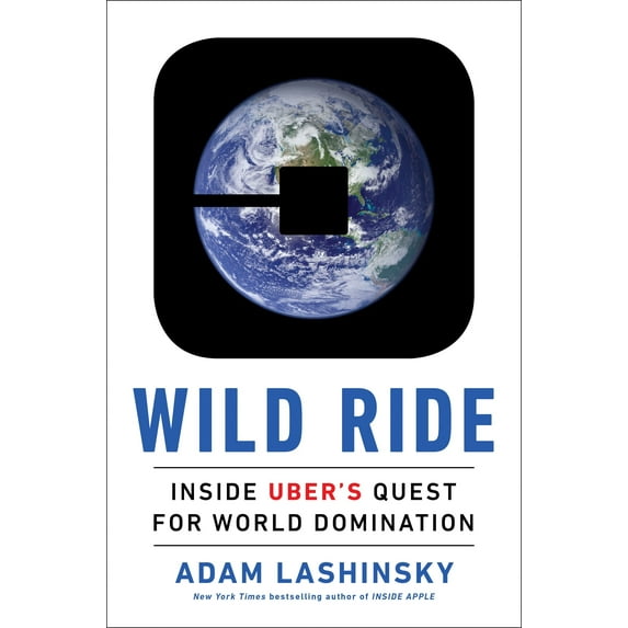 Wild Ride: Inside Uber's Quest for World Domination (Hardcover)