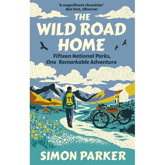 The Wild Road Home: A Journey of Discovery in the Uk's National Parks, (Hardcover)