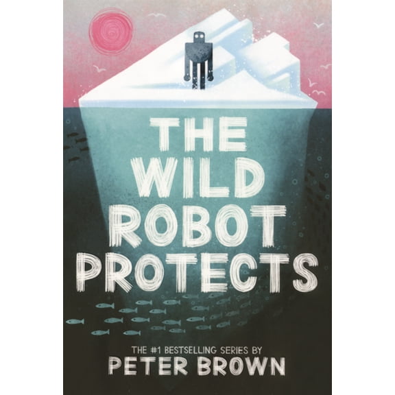 Wild Robot Wild Robot Protects, Book 3, (Hardcover)