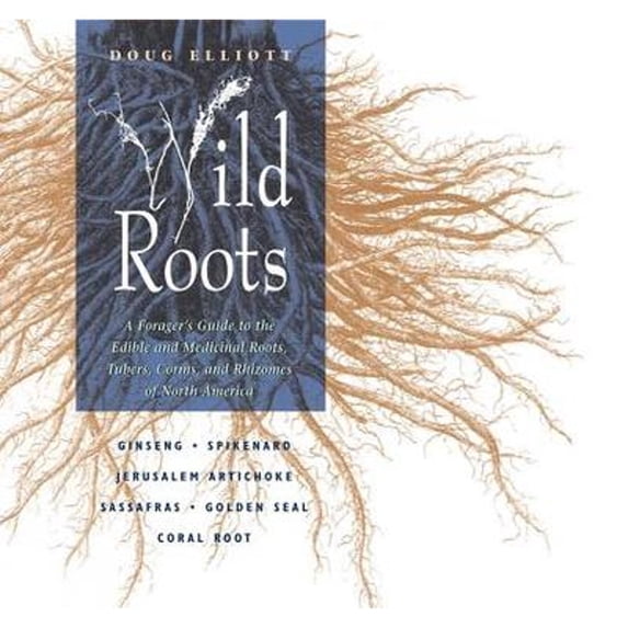 Pre-Owned Wild Roots: A Forager's Guide to the Edible and Medicinal Roots, Tubers, Corms, and Rhizomes of North America (Paperback) 0892815388 9780892815388