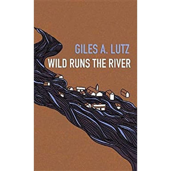 Pre-Owned Wild Runs the River (Hardcover) 1611738946 9781611738940