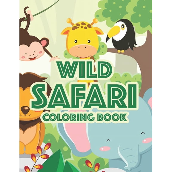 Wild Safari Coloring Book: Designs Of Savannah Animals To Color, Kids Coloring Activity Journal Of Wild Animals, (Paperback)