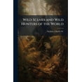 thumbnail image 1 of Wild Scenes and Wild Hunters of the World, (Paperback), 1 of 1