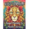 thumbnail image 1 of Wild Serenity: Animal Mandalas For Mindful Coloring: High quality coloring book for all ages. Relieve your stress, jump into the WILD! (Paperback), 1 of 1