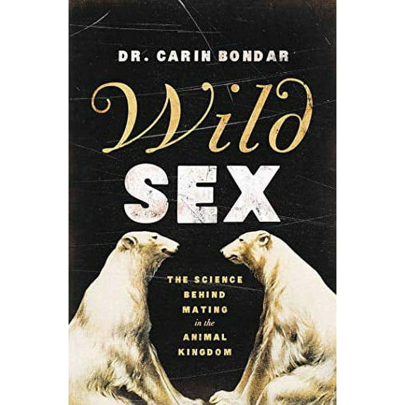 Wild Sex: The Science Behind Mating in the Animal Kingdom (Paperback)