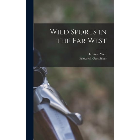 Wild Sports in the far West, (Hardcover)