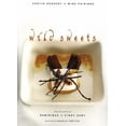 thumbnail image 1 of Definitive Kitchen Classic: Wild Sweets : Exotic Dessert And Wine Pairings (Paperback), 1 of 1