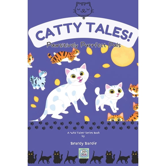 Wild Tales Catty Tales: Pawsitively Purrfect Pals, (Paperback)