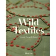 thumbnail image 1 of Wild Textiles: Grown, Foraged, Found, (Hardcover), 1 of 1