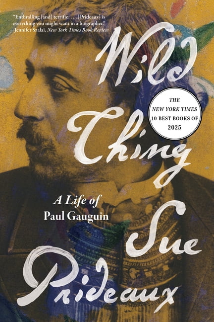 Wild Thing: A Life of Paul Gauguin, (Paperback)