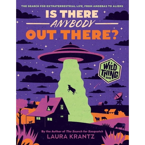 Wild Thing Is There Anybody Out There? (a Wild Thing Book): The Search for Extraterrestrial Life, from Amoebas to Aliens, (Paperback)