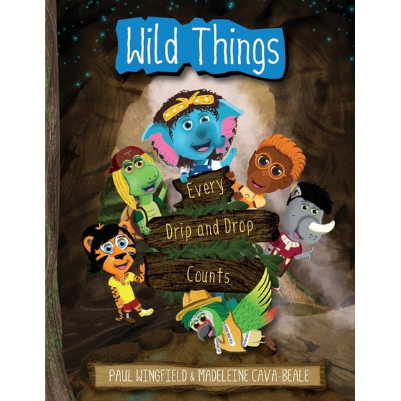 Wild Things - Every Drip and Drop Counts, (Paperback)