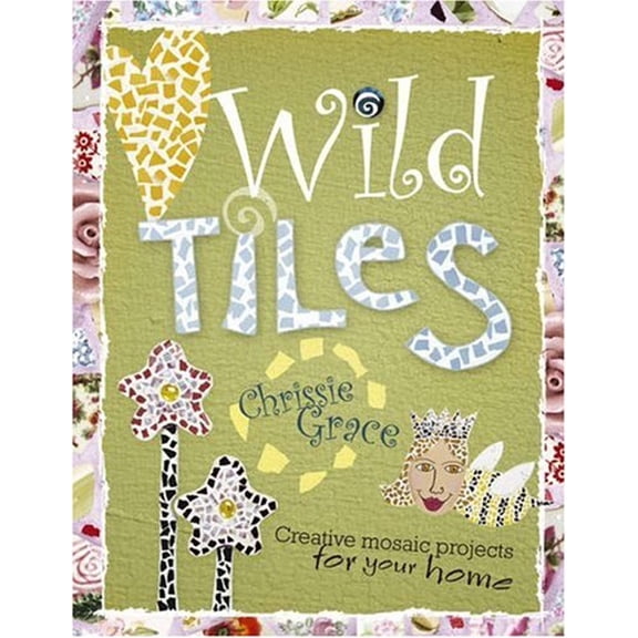Pre-Owned Wild Tiles: Creative Mosaic Projects for Your Home (Paperback) 1581809085 9781581809084