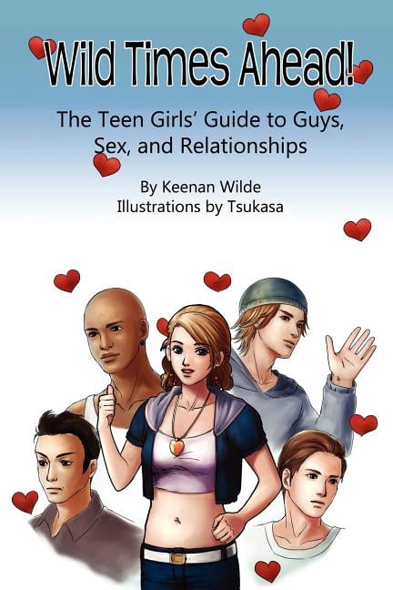 Wild Times Ahead! The Teen Girls' Guide to Guys, Sex, and Relationships (Paperback)