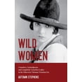 thumbnail image 1 of Wild Women: Crusaders, Curmudgeons, and Completely Corsetless Ladies in the Otherwise Virtuous Victorian Era (Feminist G, (Paperback), 1 of 1