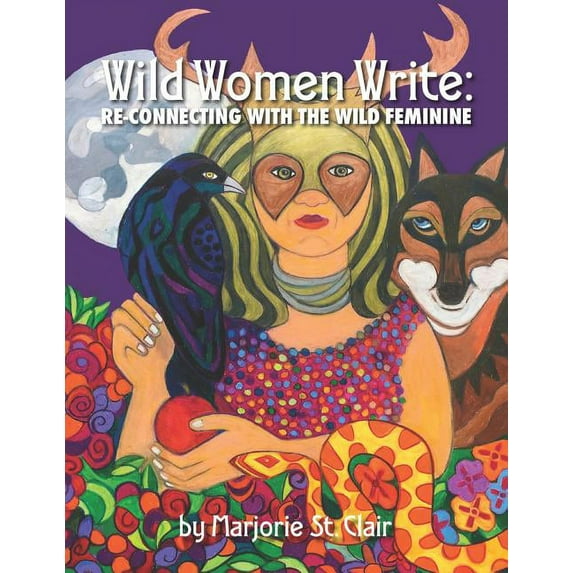 Wild Women Write: Re-connecting with the Wild Feminine (Paperback)