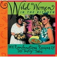 thumbnail image 1 of Pre-Owned Wild Women in the Kitchen: 101 Rambunctious Recipes & 99 Tasty Tales (Paperback) 1573240303 9781573240307, 1 of 1