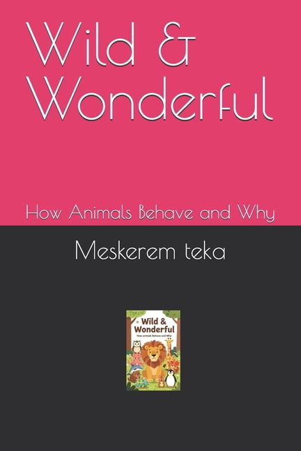 Wild & Wonderful: How Animals Behave and Why, (Paperback)