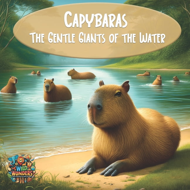Wild Wonders: Animal Adventures for Youn Capybaras: The Gentle Giants of the Water, (Paperback)