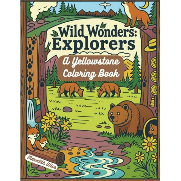 Wild Wonders Explorers: A Yellowstone Coloring Book