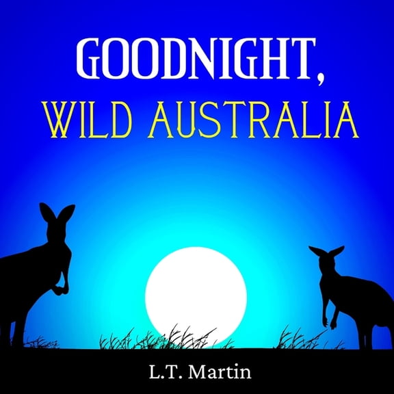 Wild World Animals: Goodnight, Wild Australia : Bedtime Storybook with Australian Animals and Rhymes for Children (Series #2) (Paperback)