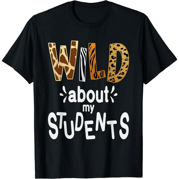 Wild about My Students, Teacher Student First Day Of School T-Shirt