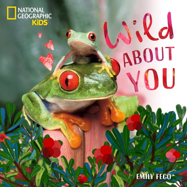 About You Wild about You (a Nat Geo Baby Board Book): A Sweet Board Book about Baby Animals, (Board Book)