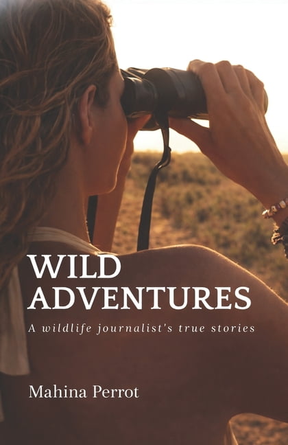 Wild adventures: A wildlife journalist's true stories, (Paperback)