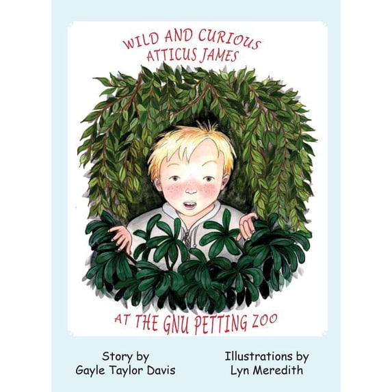 Wild and Curious Atticus James at the Gnu Petting Zoo, (Hardcover)
