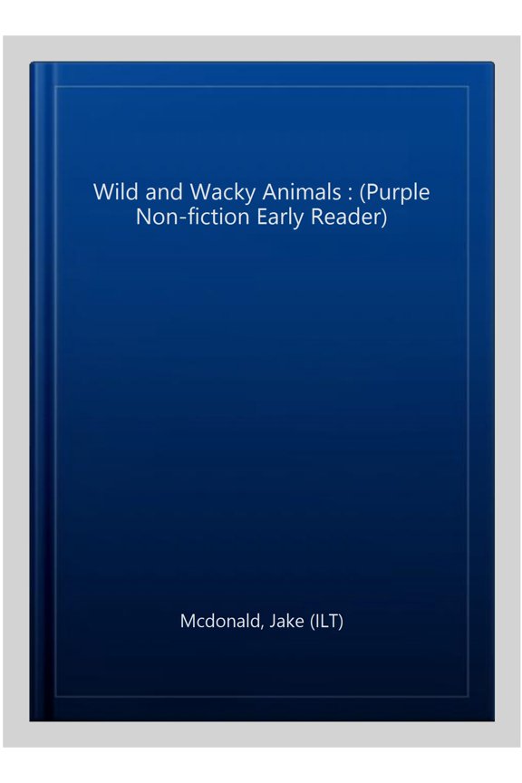 Wild and Wacky Animals Jake McDonald (Paperback)