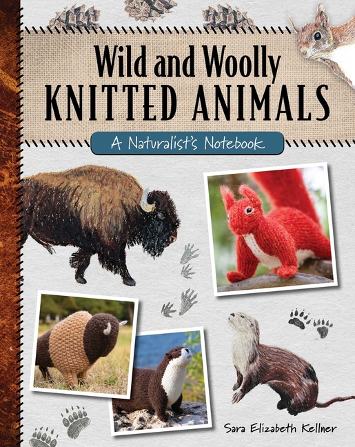 Wild and Woolly Knitted Animals: A Naturalist's Notebook, (Paperback)