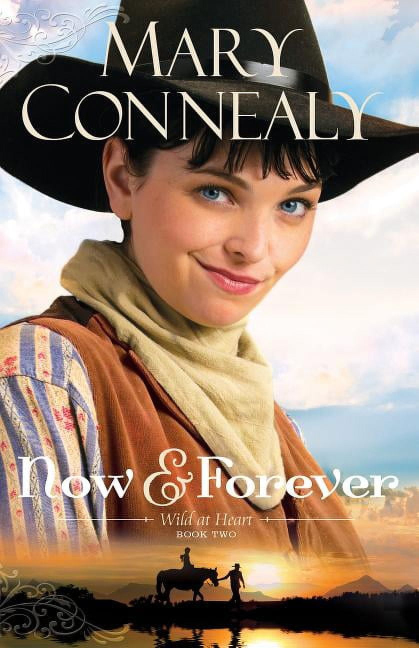 Now and Forever - (Wild at Heart) by Mary Connealy (Paperback)