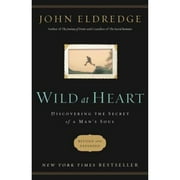 JOHN ELDREDGE Wild at Heart Revised and Updated: Discovering the Secret of a Man's Soul (Paperback)