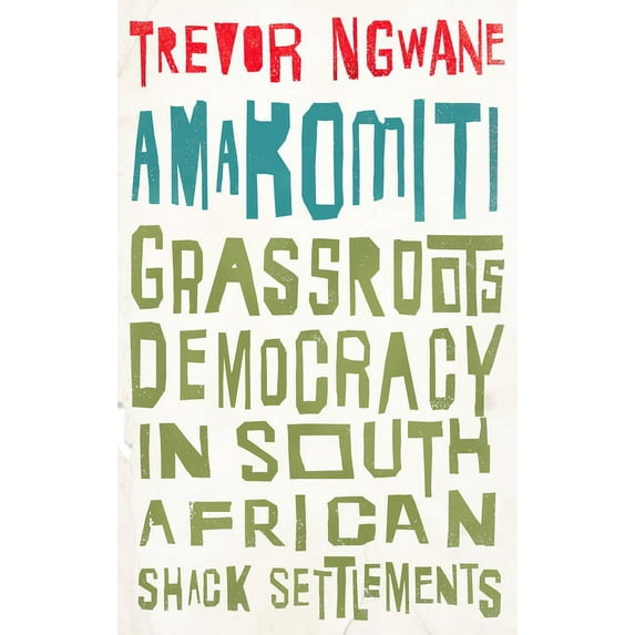 Wildcat: Amakomiti : Grassroots Democracy in South African Shack Settlements (Hardcover)