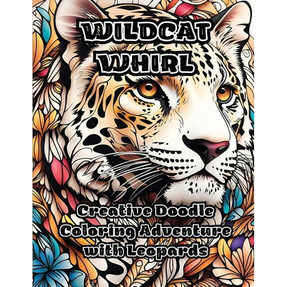 Wildcat Whirl: Creative Doodle Coloring Adventure with Leopards, (Paperback)