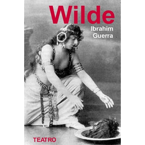 Wilde: El Poeta Que Enfrento Un Imperio