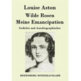 thumbnail image 1 of Wilde Rosen / Freischärler-Reminiscenzen / Meine Emancipation : Gedichte und Autobiographisches (Paperback), 1 of 1