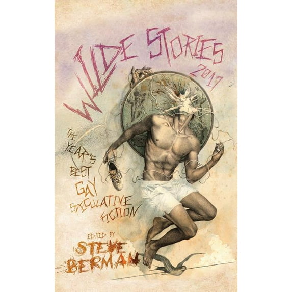 Wilde Stories 2017: The Year's Best Gay Speculative Fiction