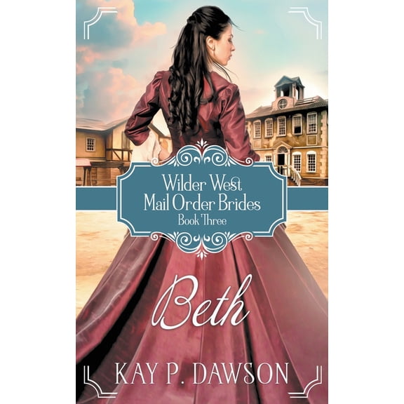 Wilder West Beth: Historical Christian Mail Order Bride Romance, Book 3, (Paperback)