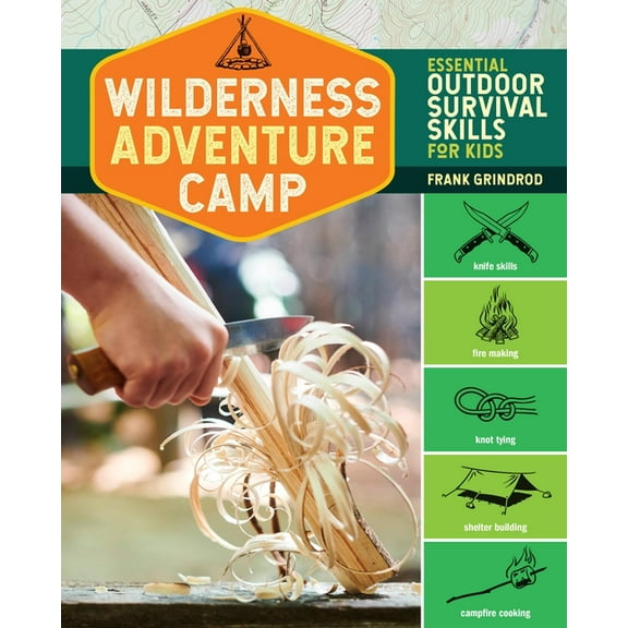 Wilderness Adventure Camp: Essential Outdoor Survival Skills for Kids, (Paperback)