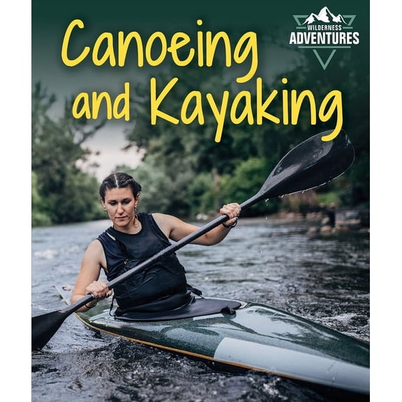 Wilderness Adventures: Canoeing and Kayaking (Hardcover)