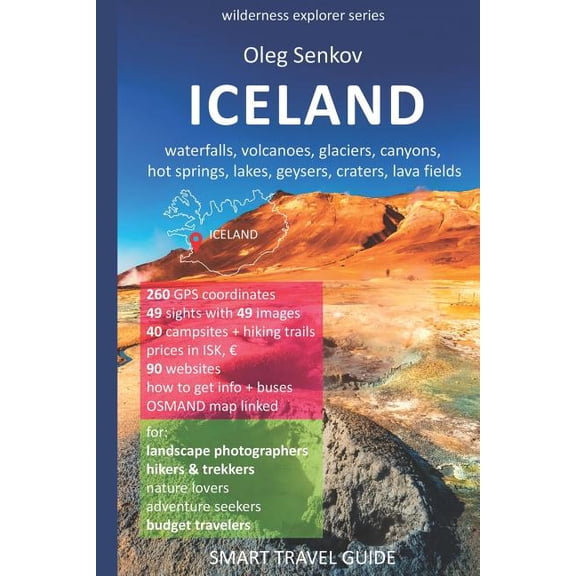Wilderness Explorer: ICELAND, waterfalls, volcanoes, glaciers, canyons, hot springs, lakes, geysers, craters, lava fields: Smart Travel Guide for Nature Lovers, Hikers, Trekkers, Photographers (Paperb