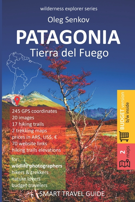 Hikers,　PATAGONIA,　version,　Wilderness　del　Photographers　(Series　#3)　Guide　Nature　Explorer:　Smart　Tierra　for　b/w)　Fuego　Trekkers,　(budget　Travel　Lovers,　(Paperback)