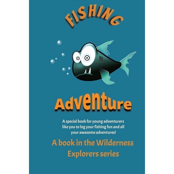 Wilderness Explorers Fishing adventure: Adventure beginns, (Paperback)