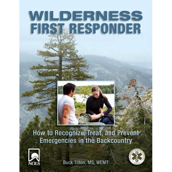 Wilderness First Responder: How to Recog Wilderness First Responder: How To Recognize, Treat, And Prevent Emergencies In The Backcountry, (Paperback)